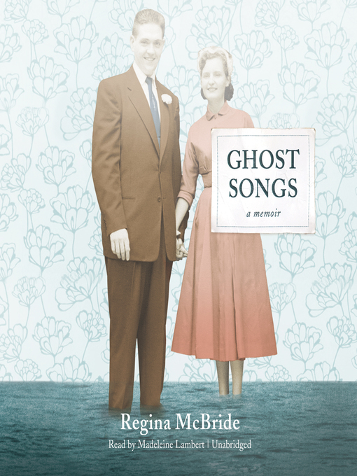 Title details for Ghost Songs by Regina McBride - Available
